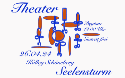 Theater Seelensturm, 26.4.2024, 19 Uhr im Kolleg Schöneberg, Eintritt frei